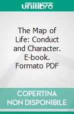 The Map of Life: Conduct and Character. E-book. Formato PDF ebook di William Edward Hartpole Lecky