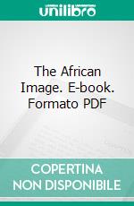 The African Image. E-book. Formato PDF ebook di Ezekiel Mphahlele