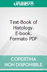 Text-Book of Histology. E-book. Formato PDF ebook di Frederick R. Bailey