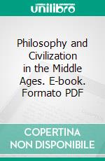 Philosophy and Civilization in the Middle Ages. E-book. Formato PDF ebook