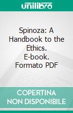 Spinoza: A Handbook to the Ethics. E-book. Formato PDF ebook