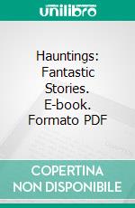 Hauntings: Fantastic Stories. E-book. Formato PDF ebook di Vernon Lee