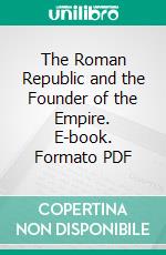 The Roman Republic and the Founder of the Empire. E-book. Formato PDF ebook di T. Rice Holmes