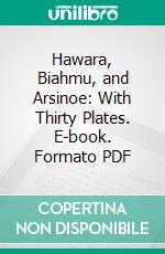 Hawara, Biahmu, and Arsinoe: With Thirty Plates. E-book. Formato PDF ebook