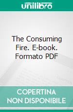 The Consuming Fire. E-book. Formato PDF