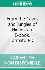 From the Caves and Jungles of Hindostan. E-book. Formato PDF ebook