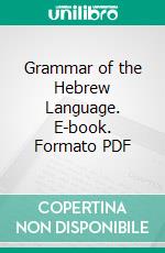 Grammar of the Hebrew Language. E-book. Formato PDF ebook di William Henry Green