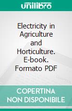 Electricity in Agriculture and Horticulture. E-book. Formato PDF ebook