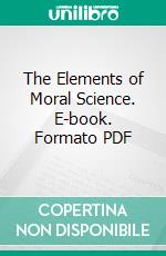 The Elements of Moral Science. E-book. Formato PDF