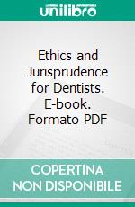 Ethics and Jurisprudence for Dentists. E-book. Formato PDF ebook