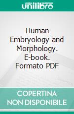 Human Embryology and Morphology. E-book. Formato PDF ebook