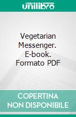 Vegetarian Messenger. E-book. Formato PDF ebook di Vegetarian Society