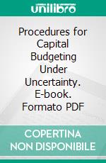 Procedures for Capital Budgeting Under Uncertainty. E-book. Formato PDF ebook