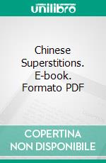 Chinese Superstitions. E-book. Formato PDF ebook