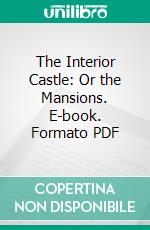 The Interior Castle: Or the Mansions. E-book. Formato PDF ebook