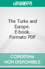 The Turks and Europe. E-book. Formato PDF ebook di Gaston Gaillard