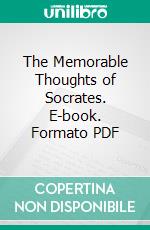 The Memorable Thoughts of Socrates. E-book. Formato PDF ebook