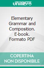 Elementary Grammar and Composition. E-book. Formato PDF ebook di Thomas W. Harvey