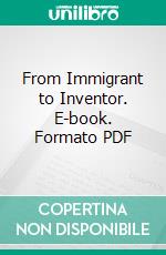 From Immigrant to Inventor. E-book. Formato PDF