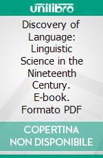 Discovery of Language: Linguistic Science in the Nineteenth Century. E-book. Formato PDF ebook di Holger Pedersen