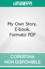 My Own Story. E-book. Formato PDF ebook di Emmeline Pankhurst