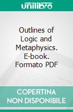 Outlines of Logic and Metaphysics. E-book. Formato PDF ebook