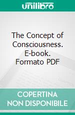 The Concept of Consciousness. E-book. Formato PDF ebook