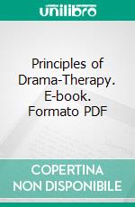 Principles of Drama-Therapy. E-book. Formato PDF ebook di Stephen Finis Austin