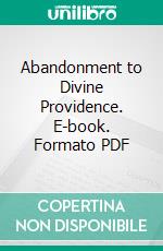 Abandonment to Divine Providence. E-book. Formato PDF ebook