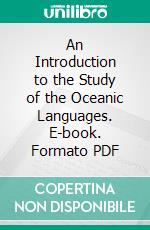 An Introduction to the Study of the Oceanic Languages. E-book. Formato PDF ebook di Charles Elliot Fox