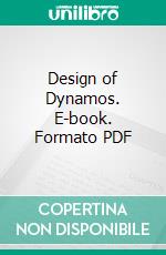 Design of Dynamos. E-book. Formato PDF ebook di Silvanus P. Thompson