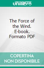 The Force of the Wind. E-book. Formato PDF ebook