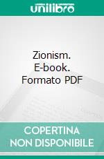 Zionism. E-book. Formato PDF ebook di Richard James Horatio Gottheil