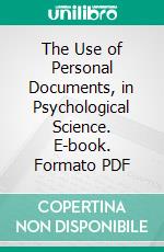 The Use of Personal Documents, in Psychological Science. E-book. Formato PDF ebook di Gordon W. Allport