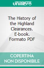 The History of the Highland Clearances. E-book. Formato PDF ebook di Alexander Mackenzie