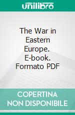 The War in Eastern Europe. E-book. Formato PDF ebook di John Reed