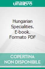 Hungarian Specialities. E-book. Formato PDF ebook di Nelly de Sacellary