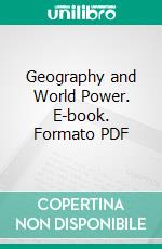 Geography and World Power. E-book. Formato PDF ebook