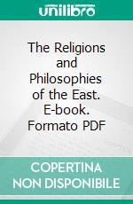 The Religions and Philosophies of the East. E-book. Formato PDF ebook