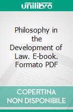 Philosophy in the Development of Law. E-book. Formato PDF ebook