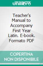 Teacher's Manual to Accompany First Year Latin. E-book. Formato PDF ebook