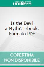 Is the Devil a Myth?. E-book. Formato PDF ebook di C. F. Wimberly