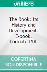 The Book: Its History and Development. E-book. Formato PDF ebook