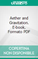 Aether and Gravitation. E-book. Formato PDF ebook di William George Hooper