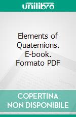 Elements of Quaternions. E-book. Formato PDF