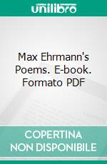 Max Ehrmann's Poems. E-book. Formato PDF ebook di Max Ehrmann