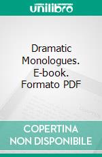 Dramatic Monologues. E-book. Formato PDF ebook