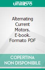 Alternating Current Motors. E-book. Formato PDF ebook