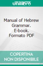 Manual of Hebrew Grammar. E-book. Formato PDF ebook