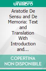 Aristotle De Sensu and De Memoria: Text and Translation With Introduction and Commentary. E-book. Formato PDF ebook